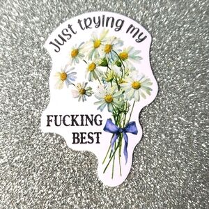 10/$10 WATERPOOF Sticker Sarcasm flowers